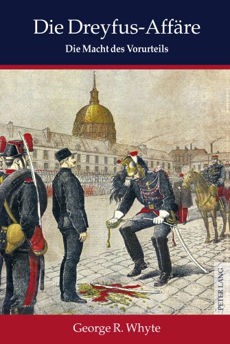 Die Dreyfus-Affäre: Die Macht des Vorurteils- Mit einem Vorwort von Sir Martin Gilbert- Übersetzt aus dem Englischen von Oliver Mallick
