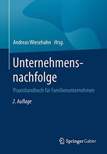Unternehmensnachfolge: Praxishandbuch für Familienunternehmen