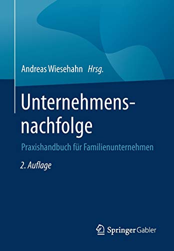Unternehmensnachfolge: Praxishandbuch für Familienunternehmen