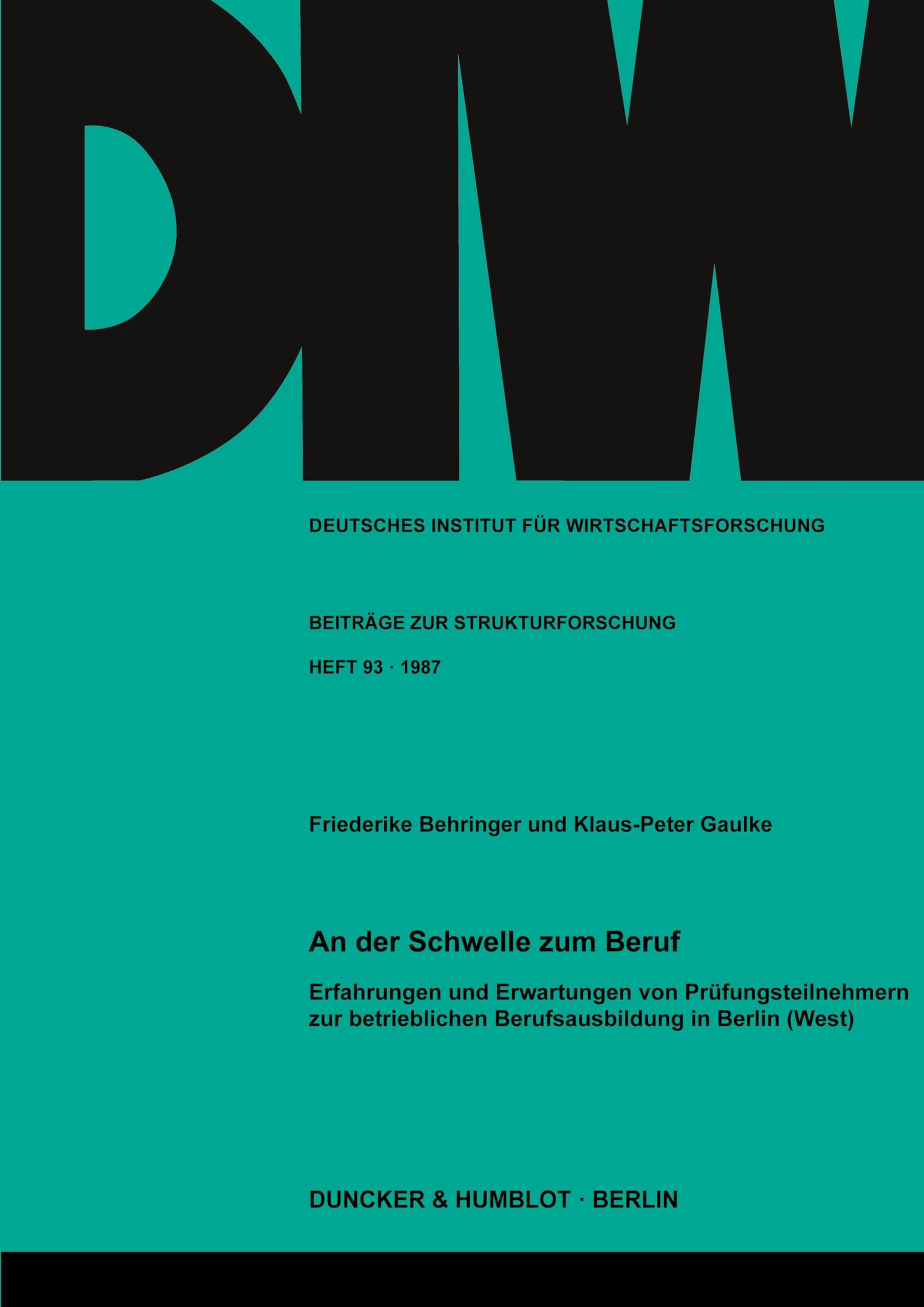 An der Schwelle zum Beruf.: Erfahrungen und Erwartungen von Prüfungsteilnehmern zur betrieblichen Berufsausbildung in Berlin (West). (Deutsches ... Beiträge zur Strukturforschung, Band 93)
