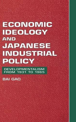 Economic Ideology and Japanese Industrial Policy: Developmentalism from 1931 to 1965