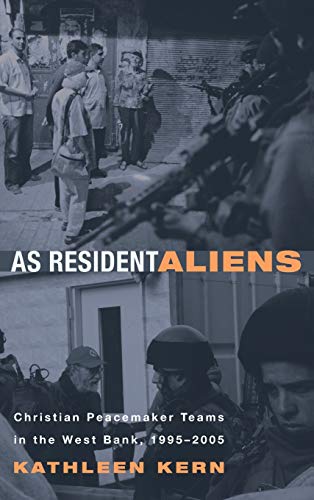 As Resident Aliens: Christian Peacemaker Teams in the West Bank, 1995-2005