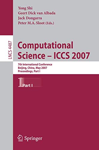Computational Science - ICCS 2007: 7th International Conference, Beijing China, May 27-30, 2007, Proceedings, Part I (Lecture Notes in Computer Science, 4487, Band 4487)