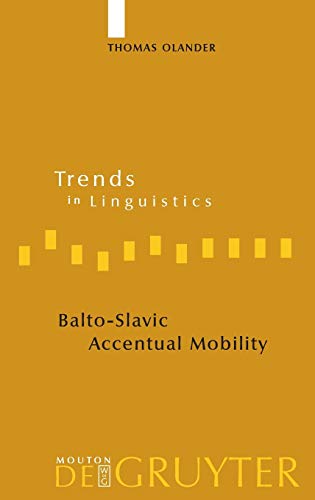 Balto-Slavic Accentual Mobility (Trends in Linguistics. Studies and Monographs [TiLSM], 199)