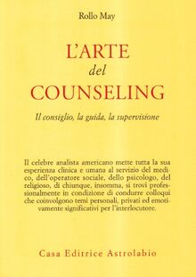 L'arte del counseling. Il consiglio, la guida, la supervisione