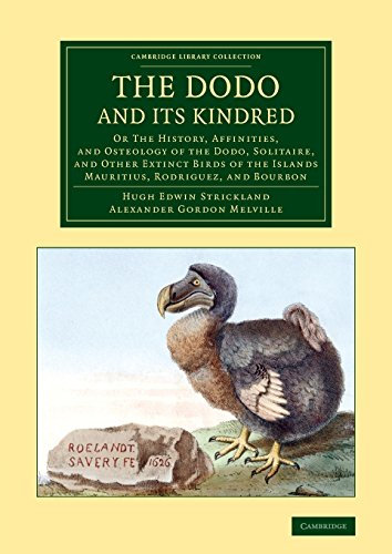 Strickland, Hugh Edwin The Dodo And Its Kindred, Or The History, Affinities, And Osteology Of The Dodo, Solitaire, And Other Extinct Birds Of The Islands Mauritius, ...