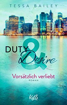 Duty & Desire – Vorsätzlich verliebt (Duty&Desire-Trilogie, Band 1)