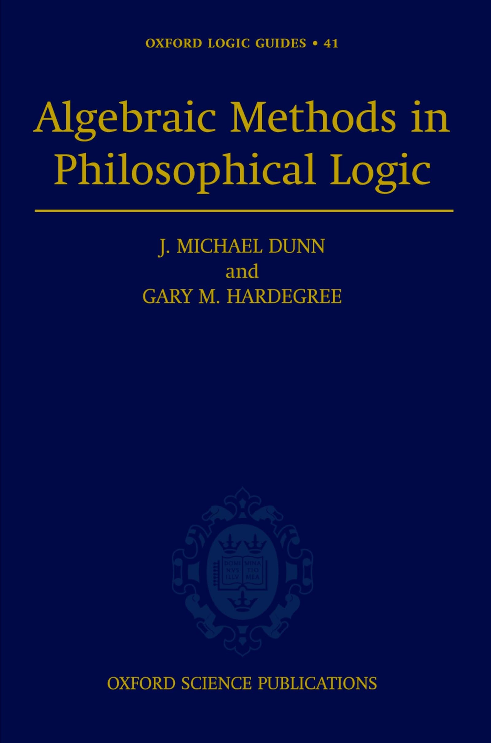 Algebraic Methods in Philosophical Logic (Oxford Logic Guides, Band 41)