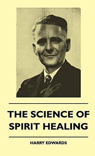Harry Edwards The Science Of Spirit Healing
