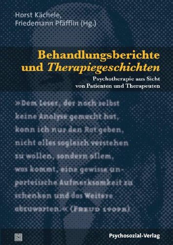 Behandlungsberichte und Therapiegeschichten: Psychotherapie aus Sicht von Patienten und Therapeuten