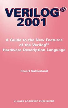 Verilog ― 2001: A Guide to the New Features of the Verilog® Hardware Description Language (The Springer International Series in Engineering and Computer Science, 652, Band 652)