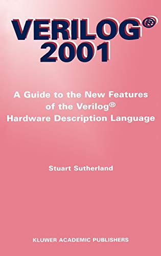 Verilog ― 2001: A Guide to the New Features of the Verilog® Hardware Description Language (The Springer International Series in Engineering and Computer Science, 652, Band 652)