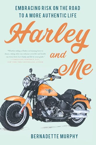 Harley and Me: Embracing Risk On the Road to a More Authentic Life