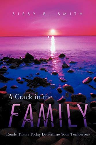A Crack in the Family: Roads Taken Today Determine Your Tomorrows