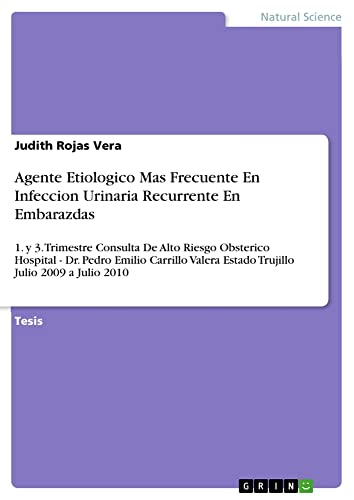 Agente Etiologico Mas Frecuente En Infeccion Urinaria Recurrente En Embarazdas: 1. y 3. Trimestre Consulta De Alto Riesgo Obsterico Hospital - Dr. ... Estado Trujillo Julio 2009 a Julio 2010
