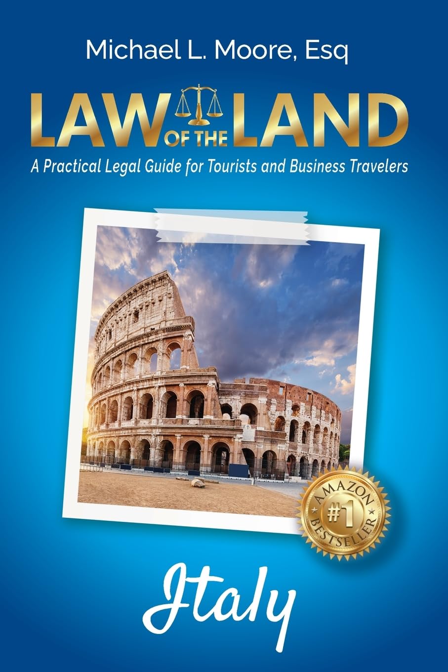 Law of the Land - Italy: A Practical Legal Guide for Tourists and Business Travelers