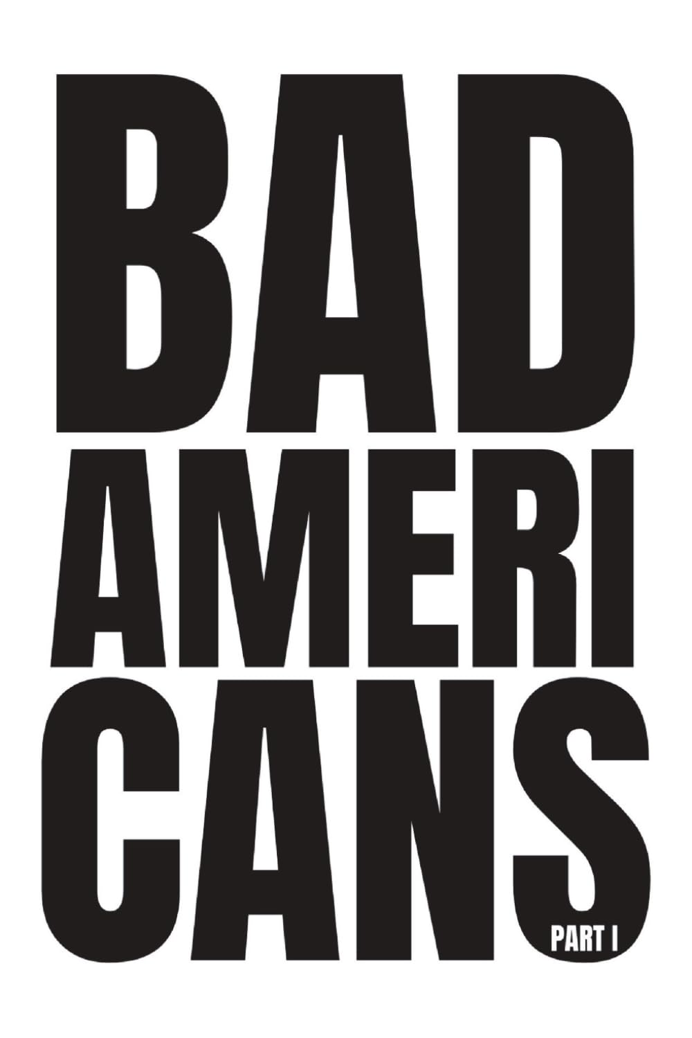 Bad Americans: Part I (The Human Tragedy, Band 2)