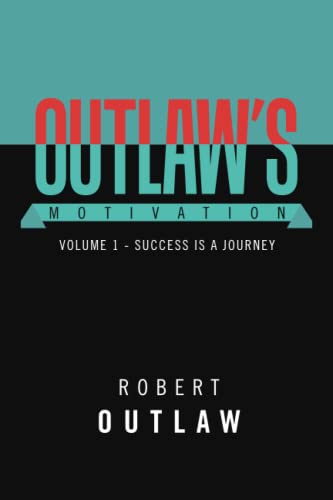Outlaw's Motivation: Volume 1 - Success Is A Journey (Success Is a Journey, 1)