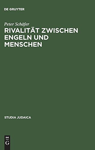 Rivalität zwischen Engeln und Menschen: Untersuchungen zur rabbinischen Engelvorstellung (Studia Judaica, Band 8)