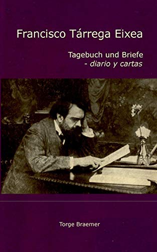Francisco Tárrega Eixea: Tagebuch und Briefe - diario y cartas