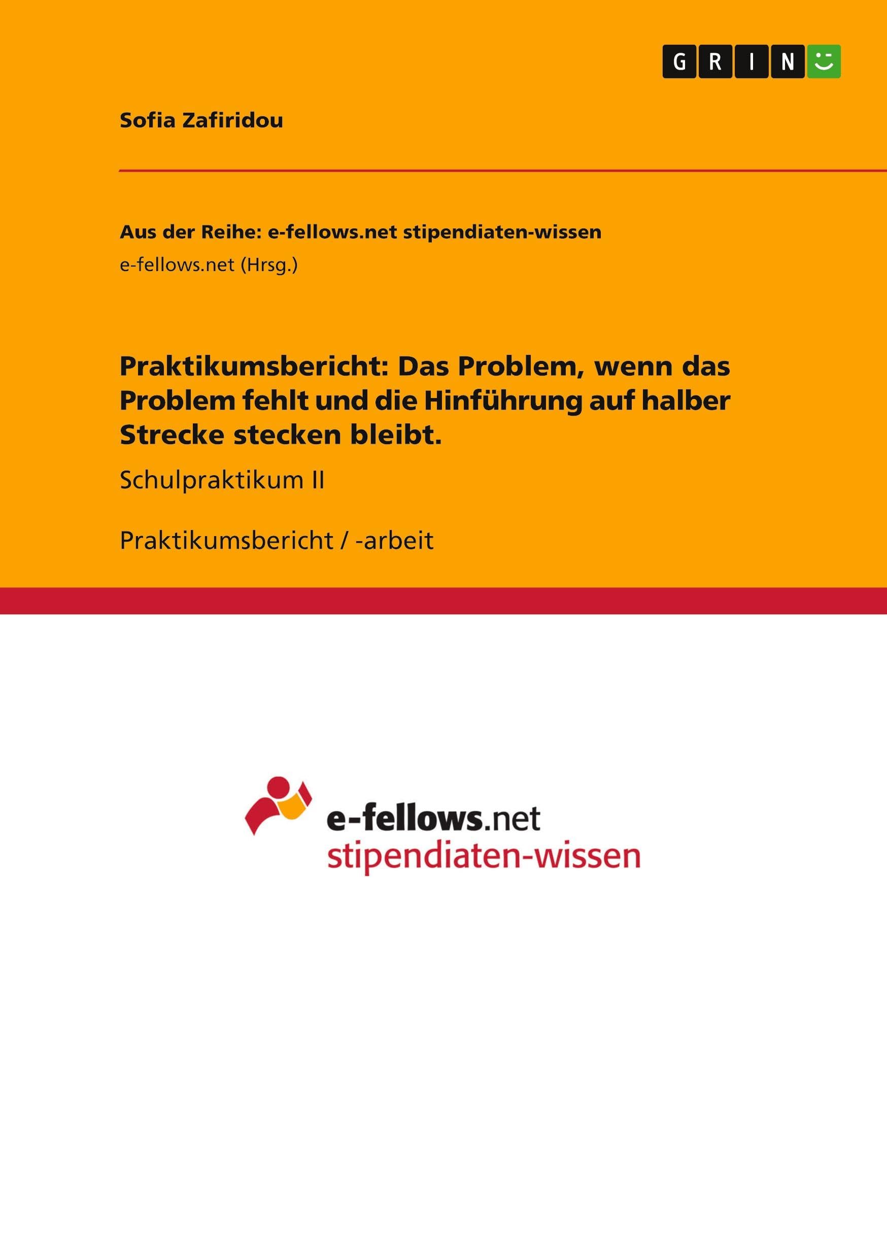 Praktikumsbericht: Das Problem, wenn das Problem fehlt und die Hinführung auf halber Strecke stecken bleibt.: Schulpraktikum II