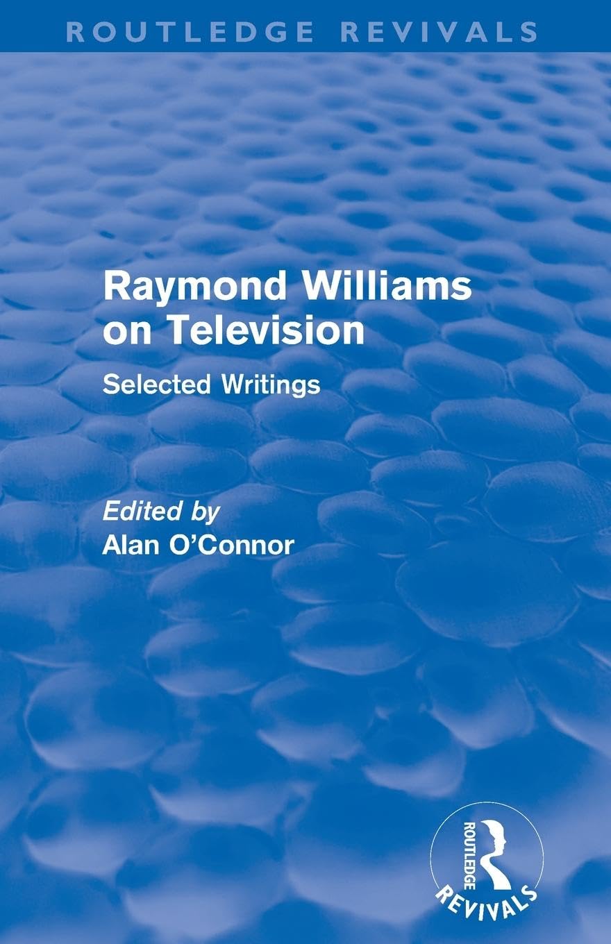 Raymond Williams On Television (Routledge Revivals), Selected Writings