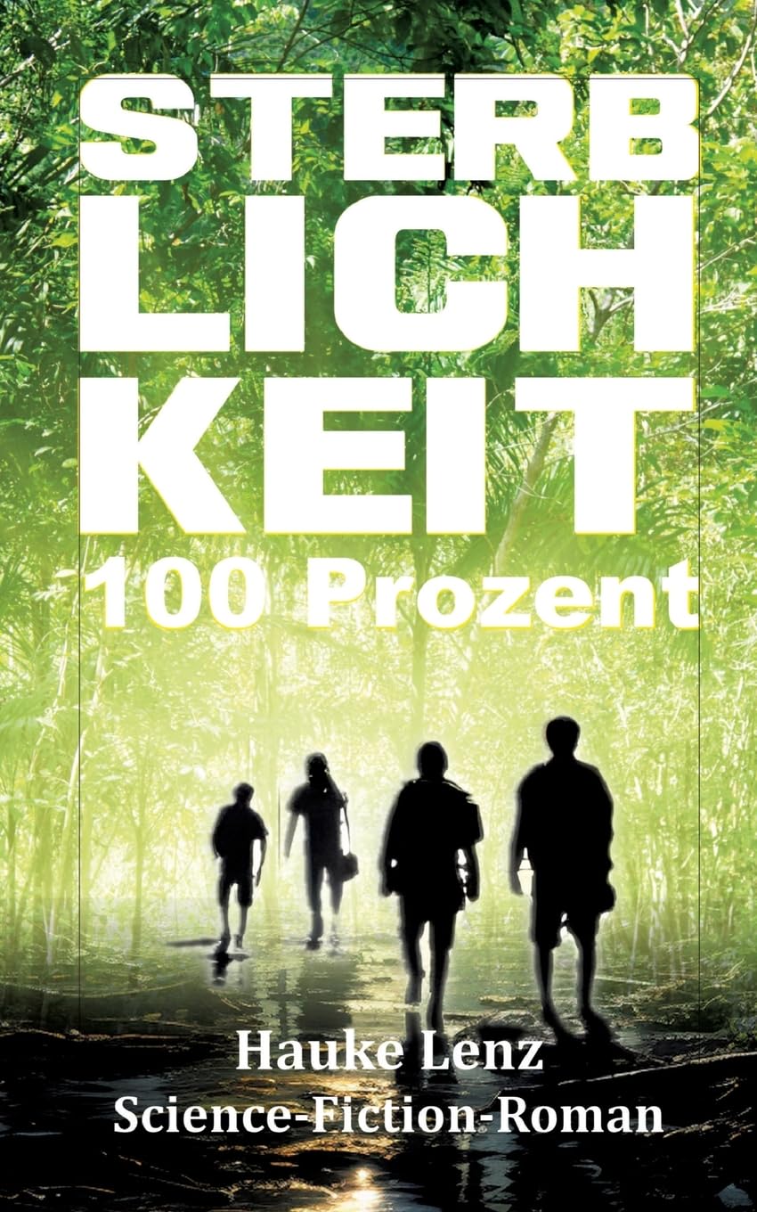 Sterblichkeit: 100 Prozent: Science-Fiction-Roman