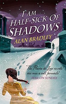 I am Half Sick of Shadows (Flavia De Luce Mystery)