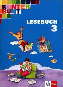 Kunterbunt Lesebuch (Allgemeine Ausgabe) - bisherige Ausgabe: Kunterbunt. Unser Lesebuch für Klasse 3. Schülerbuch. Neubearbeitung. Berlin, Bremen, ... Schleswig-Holstein, Saarland