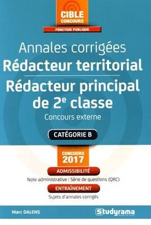 Annales corrigées rédacteur territorial, rédacteur principal de 2e classe : concours externe : catégorie B, concours 2017
