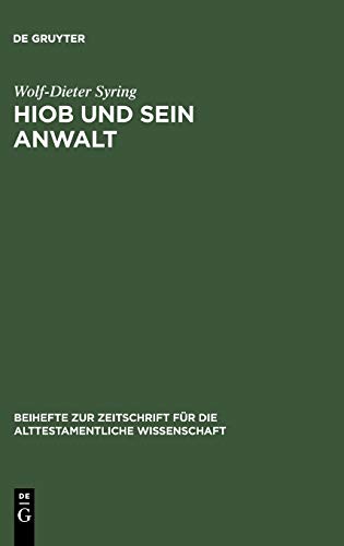 Hiob und sein Anwalt: Die Prosatexte des Hiobbuches und ihre Rolle in seiner Redaktions- und Rezeptionsgeschichte (Beihefte zur Zeitschrift für die alttestamentliche Wissenschaft, 336)