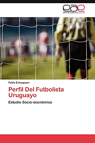 Perfil Del Futbolista Uruguayo: Estudio Socio-económico
