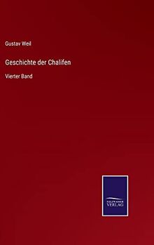 Geschichte der Chalifen: Vierter Band