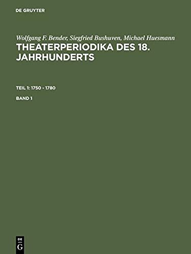 1750 - 1780: Bd. 1. Bibliographie, Inhaltsverzeichnisse und Einzelregister; Bd. 2. Gesamtregister (Wolfgang F. Bender; Siegfried Bushuven; Michael Huesmann: Theaterperiodika des 18. Jahrhunderts)