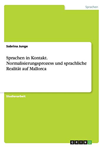Sprachen in Kontakt. Normalisierungsprozess und sprachliche Realität auf Mallorca