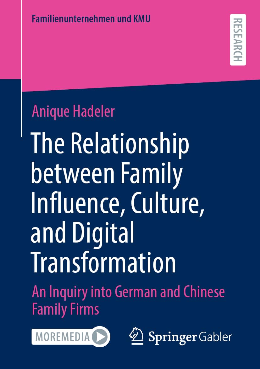 The Relationship between Family Influence, Culture, and Digital Transformation: An Inquiry into German and Chinese Family Firms (Familienunternehmen und KMU)
