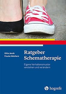 Ratgeber Schematherapie: Eigene Verhaltensmuster verstehen und verändern (Ratgeber zur Reihe »Fortschritte der Psychotherapie«)