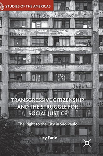 Transgressive Citizenship and the Struggle for Social Justice: The Right to the City in São Paulo (Studies of the Americas)