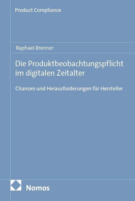 Die Produktbeobachtungspflicht im digitalen Zeitalter: Chancen und Herausforderungen für Hersteller (Product Compliance)