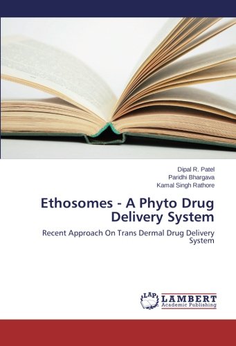 Ethosomes - A Phyto Drug Delivery System: Recent Approach On Trans Dermal Drug Delivery System