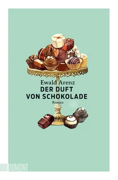 Der Duft von Schokolade von Ewald Arenz