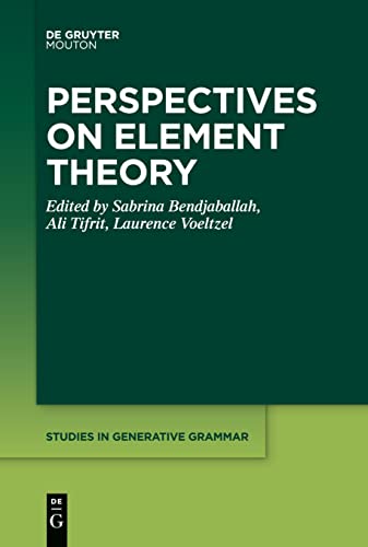 Perspectives on Element Theory (Studies in Generative Grammar [SGG], 143)