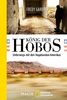 König der Hobos: Unterwegs mit den Vagabunden Amerikas