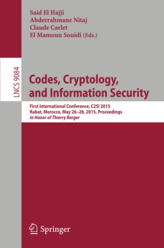 Codes, Cryptology, and Information Security: First International Conference, C2SI 2015, Rabat, Morocco, May 26-28, 2015, Proceedings - In Honor of ... Notes in Computer Science, Band 9084)