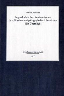 Jugendlicher Rechtsextremismus in politischer und pädagogischer Übersicht: Ein Überblick
