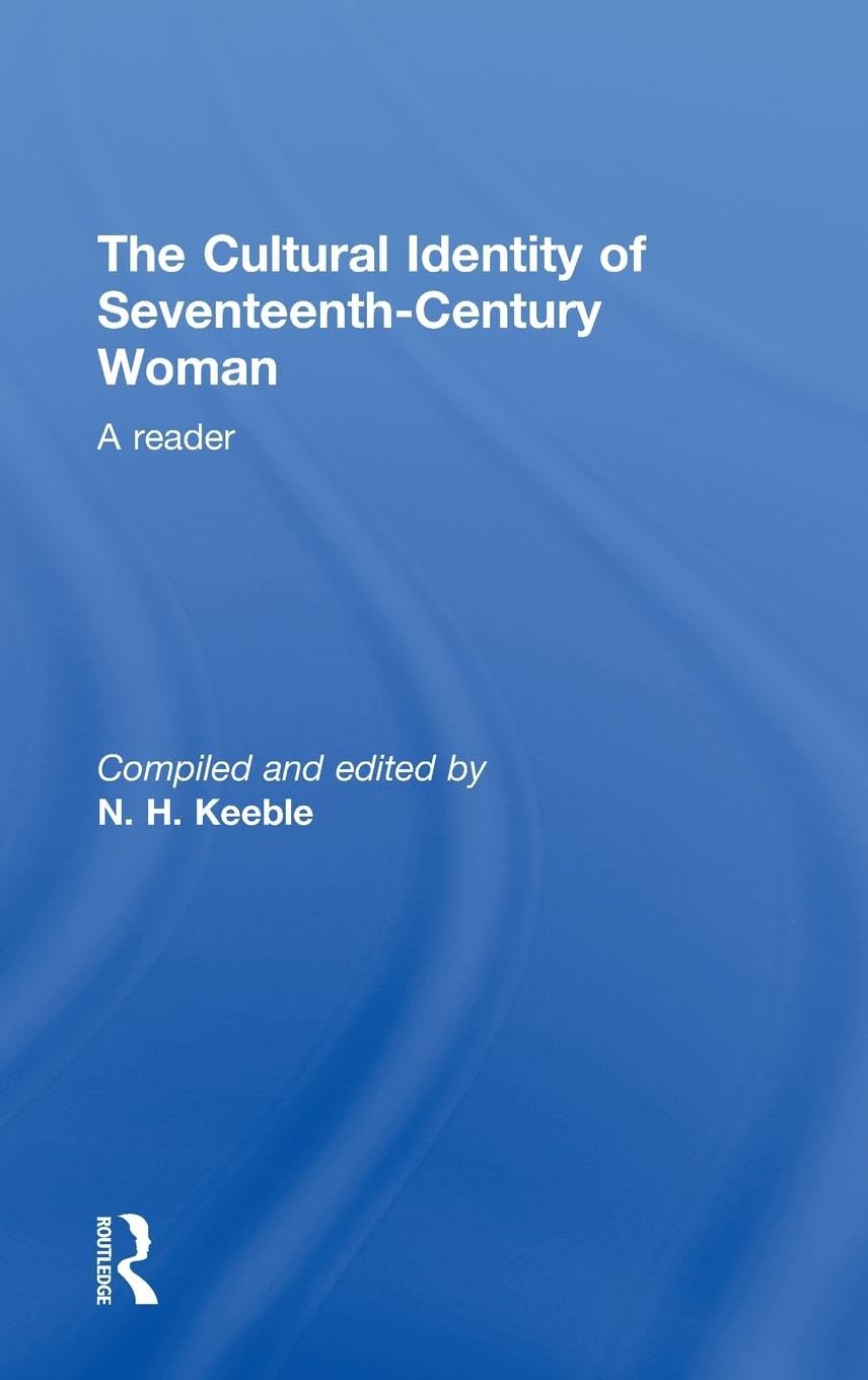 The Cultural Identity of Seventeenth Century Woman: A Reader