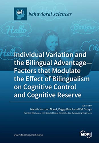 Individual Variation and the Bilingual Advantage - Factors that Modulate the Effect of Bilingualism on Cognitive Control and Cognitive Reserve