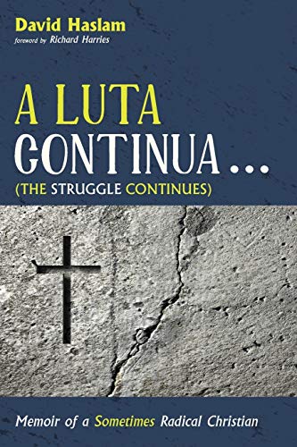 A Luta Continua . . . (The Struggle Continues): Memoir of a Sometimes Radical Christian