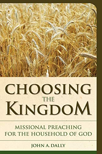 Choosing the Kingdom: Missional Preaching for the Household of God (Vital Worship Healthy Congregations)