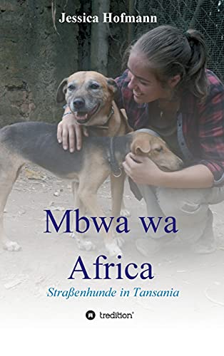 Mbwa wa Africa: Straßenhunde in Tansania